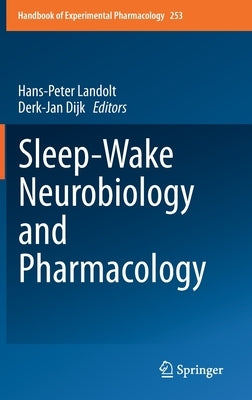 Sleep-Wake Neurobiology and Pharmacology by Landolt, Hans-Peter