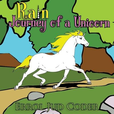 Rain, Journey of a Unicorn by Coder, Errol Jud