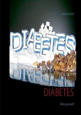 Diabetes: Help yourself by Schütz, Jutta