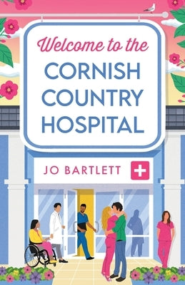 Welcome to the Cornish Country Hospital by Bartlett, Jo