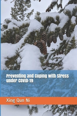 Preventing and Coping with Stress under COVID-19 by Ni, Xing Qun