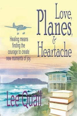 Love, Planes, & Heartache by Quail, Lee