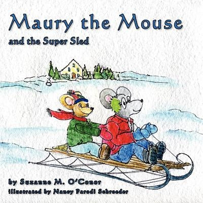 Maury the Mouse and the Super Sled by Parodi Schroeder, Nancy