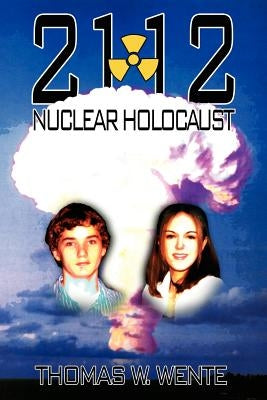 2112: Nuclear Holocaust by Wente, Thomas W.