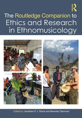 The Routledge Companion to Ethics and Research in Ethnomusicology by Stock, Jonathan P. J.