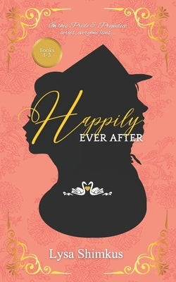 Happily Ever After: Books 1-3 by Shimkus, Lysa