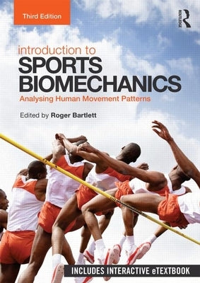 Introduction to Sports Biomechanics: Analysing Human Movement Patterns by Bartlett, Roger