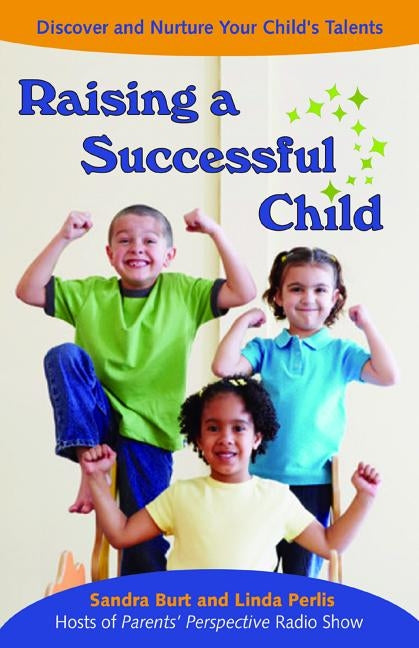 Raising a Successful Child: Discover and Nurture Your Child's Talents by Burt, Sandra