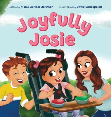 Joyfully Josie: Helps children understand disabilities by Johnson, Nicole