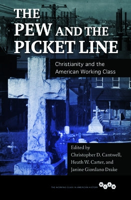 The Pew and the Picket Line: Christianity and the American Working Class by Cantwell, Christopher D.