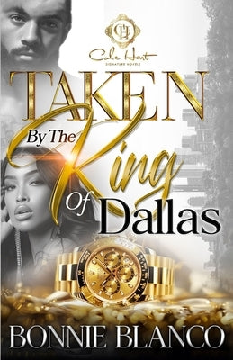 Taken By The King Of Dallas: An African American Romance by Blanco, Bonnie