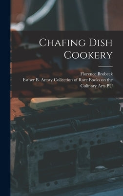 Chafing Dish Cookery by Brobeck, Florence 1895-