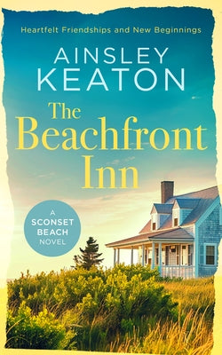 The Beachfront Inn: Heartwarming Friendship Nantucket Fiction by Keaton, Ainsley