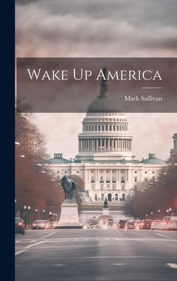 Wake Up America by Sullivan, Mark