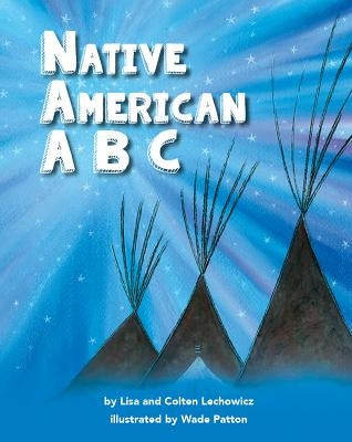 Native Amer ABCs by Lechowicz, Lisa