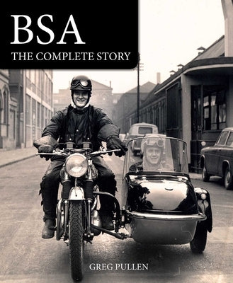 BSA: The Complete Story by Pullen, Greg
