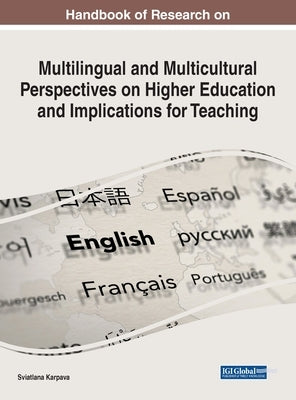 Handbook of Research on Multilingual and Multicultural Perspectives on Higher Education and Implications for Teaching by Karpava, Sviatlana