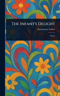 The Infant's Delight by Anonymous
