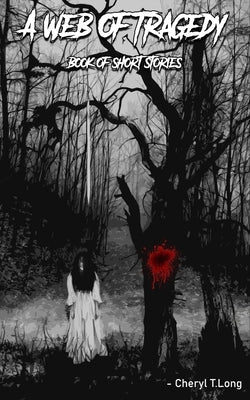 A Web of Tragedy (book2): A book of Short Stories by Long, Cheryl T.