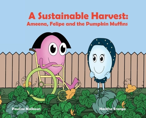 A Sustainable Harvest: Ameena, Felipe and the Pumpkin Muffins by Malkoun, Pauline