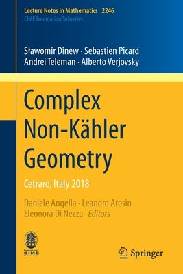 Complex Non-Kähler Geometry: Cetraro, Italy 2018 by Dinew, Slawomir