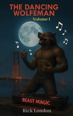 The Dancing Wolfeman by London, Rick