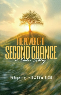 The Power of a Second Chance: A Love Story by Gill, Diana E.