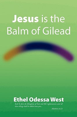 Jesus Is the Balm of Gilead by West, Ethel Odessa