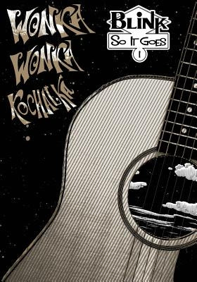 Blink: So It Goes - Wonka Wonka Kochalka by Ink, Max