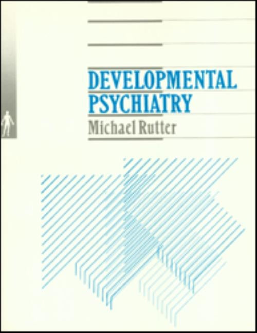 Developmental Psychiatry by Rutter, Michael