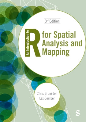 An Introduction to R for Spatial Analysis and Mapping by Brunsdon, Chris
