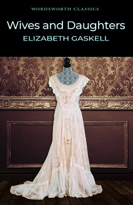 Wives and Daughters by Gaskell, Elizabeth Cleghorn