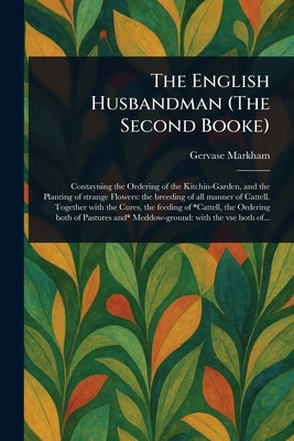 The English Husbandman (The Second Booke) by Markham, Gervase