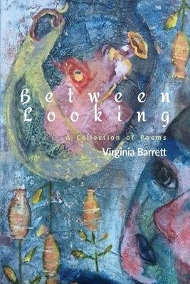 Between Looking by Barrett, Virginia