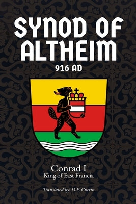 Synod of Altheim: 916 AD by Conrad I King of East Francia