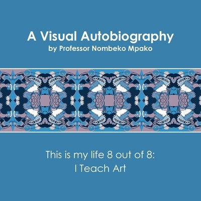 A Visual Autobiography by Mpako, Nombeko