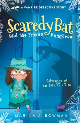 Scaredy Bat and the Frozen Vampires: Full Color by Bowman, Marina J.