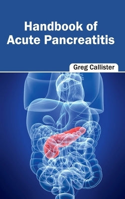 Handbook of Acute Pancreatitis by Callister, Greg