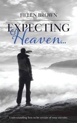 Expecting Heaven... by Brown, Helen
