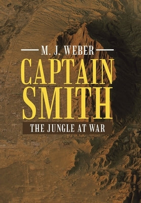 Captain Smith: The Jungle at War by Weber, M. J.