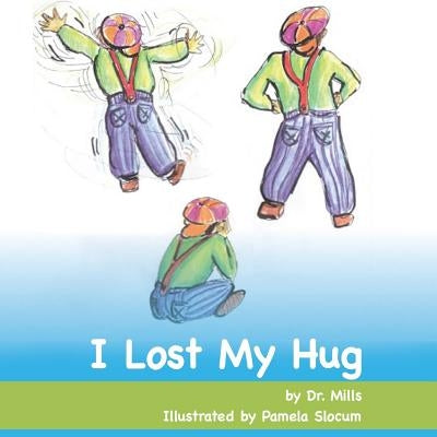 I Lost My Hug by Mills, Simon E.