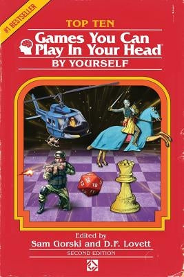 Top 10 Games You Can Play in Your Head, by Yourself: Second Edition by Gorski, Sam