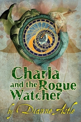 Charla and the Rogue Watcher by Astle, Dianne
