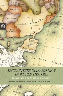 Encounters Old and New in World History: Essays Inspired by Jerry H. Bentley by Karras, Alan
