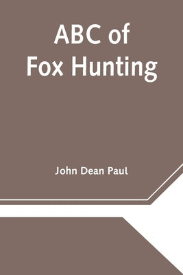 ABC of Fox Hunting by Dean Paul, John