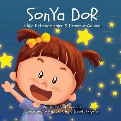 Sonya Dor: Child Extraordinaire & Dreamer Galore by Ariesta, Yoga D. C.
