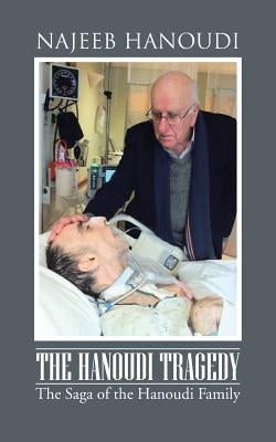 The Hanoudi Tragedy: The Saga of the Hanoudi Family by Hanoudi, Najeeb