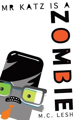 Mr. Katz is a Zombie by Lesh, M. C.