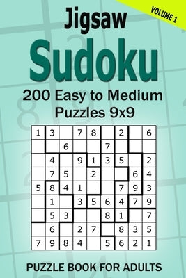 Jigsaw Sudoku Puzzle Book for Adults: 200 Easy to Medium Puzzles 9x9 (Volume 1) by Gurin, Alena