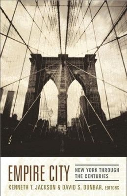 Empire City: New York Through the Centuries by Jackson, Kenneth